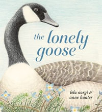 The Lonely Goose - Lela Nargi