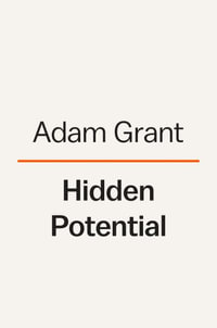 Hidden Potential : The Science of Achieving Greater Things - Adam Grant