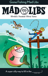 Gone Fishing Mad Libs : World's Greatest Word Game - Stacy Wasserman