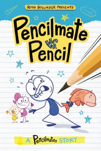 Pencilmate vs. Pencil : A Pencilmation Story - Steve Behling