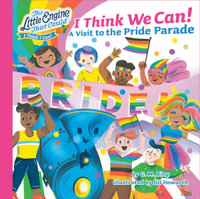 I Think We Can! : A Visit to the Pride Parade - G. M. King