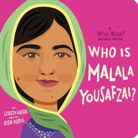 Who Is Malala Yousafzai? : A Who Was? Board Book - Lisbeth Kaiser