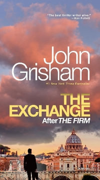 The Exchange : After the Firm - John Grisham