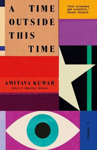 A Time Outside This Time - Amitava Kumar