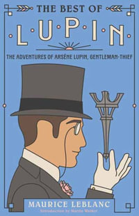 The Best of Lupin : Adventures of Arsene Lupin, Gentleman-Thief - Maurice Leblanc