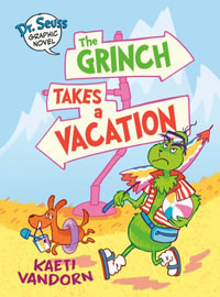 Dr. Seuss Graphic Novel : The Grinch Takes a Vacation: A Grinch Story - Kaeti VanDorn