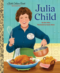 Julia Child : A Little Golden Book Biography - Kari Allen