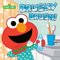 Brushy Brush! (Sesame Street) : Brushy Brush! - Andrea Posner-Sanchez