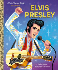 Elvis Presley : A Little Golden Book Biography - Lisa Jean Rogers