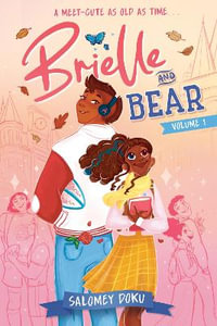 Brielle and Bear : Volume 1: (A Graphic Novel) - Salomey Doku