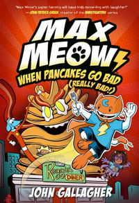 Max Meow 6 : When Pancakes Go Bad (Really Bad!): (A Graphic Novel) - John Gallagher