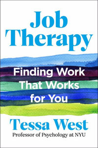 Job Therapy : Finding Work That Works for You - Tessa West