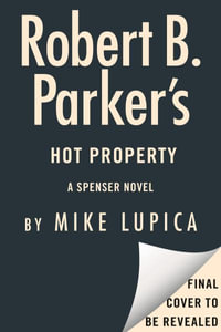 Robert B. Parker's Hot Property : Spenser - Mike Lupica