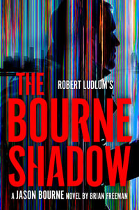 Robert Ludlum's The Bourne Shadow : Jason Bourne - Brian Freeman