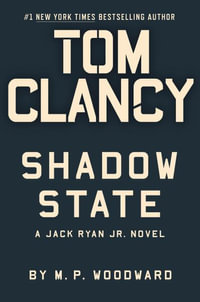 Tom Clancy Shadow State : Jack Ryan Jr. - M. P. Woodward