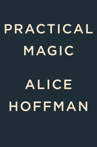 Practical Magic : Deluxe Edition - Alice Hoffman