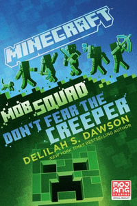 Minecraft : Mob Squad: Don't Fear the Creeper - Delilah S. Dawson