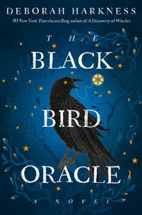 The Black Bird Oracle : All Souls - Deborah Harkness