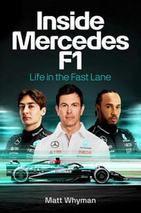 Inside Mercedes F1 : Life in the Fast Lane - Matt Whyman