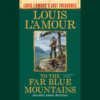 To the Far Blue Mountains (Louis L'Amour's Lost Treasures) : A Sackett Novel - Louis L'Amour