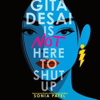 Gita Desai Is Not Here to Shut Up - Rukhmani K. Desai