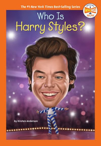 Who Is Harry Styles? : Who HQ Now - Kirsten Anderson