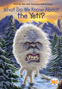 What Do We Know About the Yeti? : What Do We Know About? - Ben Hubbard