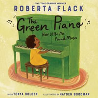 The Green Piano : How Little Me Found Music - Lynnette R. Freeman