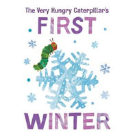 The Very Hungry Caterpillar's First Winter : The World of Eric Carle - Kevin R. Free