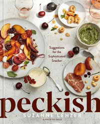 Peckish : Suggestions for the Sophisticated Snacker; a Cookbook - Suzanne Lenzer