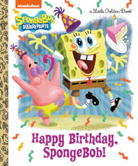 Happy Birthday, Spongebob! (Spongebob Squarepants) : Little Golden Books - Jeneanne Debois