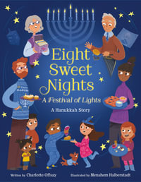 Eight Sweet Nights, A Festival of Lights : A Hanukkah Story - Charlotte Offsay