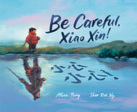 Be Careful, Xiao Xin! - Alice Pung