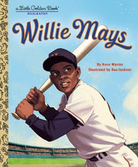 LGB Willie Mays : A Little Golden Book Biography - Anne Wynter