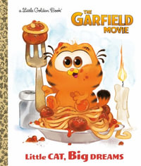 Little Cat, Big Dreams (the Garfield Movie) : The Garfield Movie - Golden Books