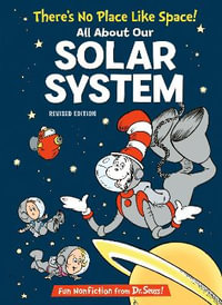 There's No Place Like Space! All about Our Solar System : Cat in the Hat's Learning Library - Tish Rabe