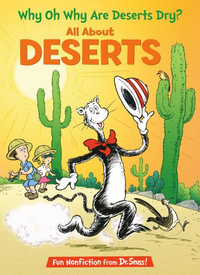 Why Oh Why Are Deserts Dry? All about Deserts : Cat in the Hat's Learning Library - Tish Rabe