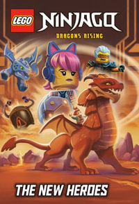 The New Heroes (Lego Ninjago : Dragons Rising) - Random House