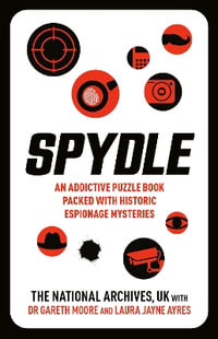 Spydle : An Addictive Puzzle Book Packed with Historic Espionage Mysteries - The National Archives UK