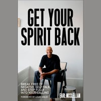 Get Your Spirit Back : Break Free of Negative Self-Talk and Step Fully Into Your Calling