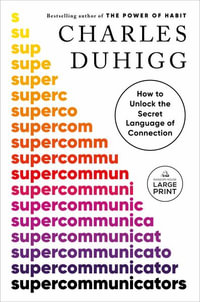 Supercommunicators : How to Unlock the Secret Language of Connection - Charles Duhigg