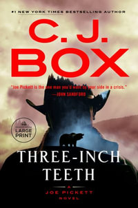 Three-Inch Teeth : Joe Pickett Novel - C. J. Box