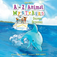 A to Z Animal Mysteries #4 : Dolphin Detectives - Kayla Whaley