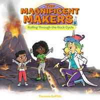 The Magnificent Makers #9 : Rolling Through the Rock Cycle - Giordan Diaz