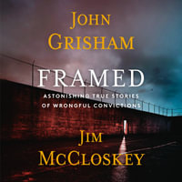 Framed : Astonishing True Stories of Wrongful Convictions - John Grisham