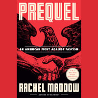 Prequel : An American Fight Against Fascism - Rachel Maddow