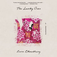 The Lucky Ones : A Memoir - Zara Chowdhary