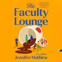 The Faculty Lounge : A Novel - Lisa Flanagan