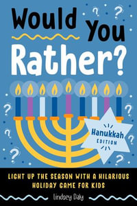 Would You Rather? Hanukkah Edition : Light Up the Season with a Hilarious Holiday Game for Kids - Lindsey Daly