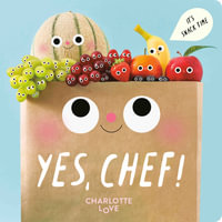 Yes, Chef! : It's Snack Time - Charlotte Love